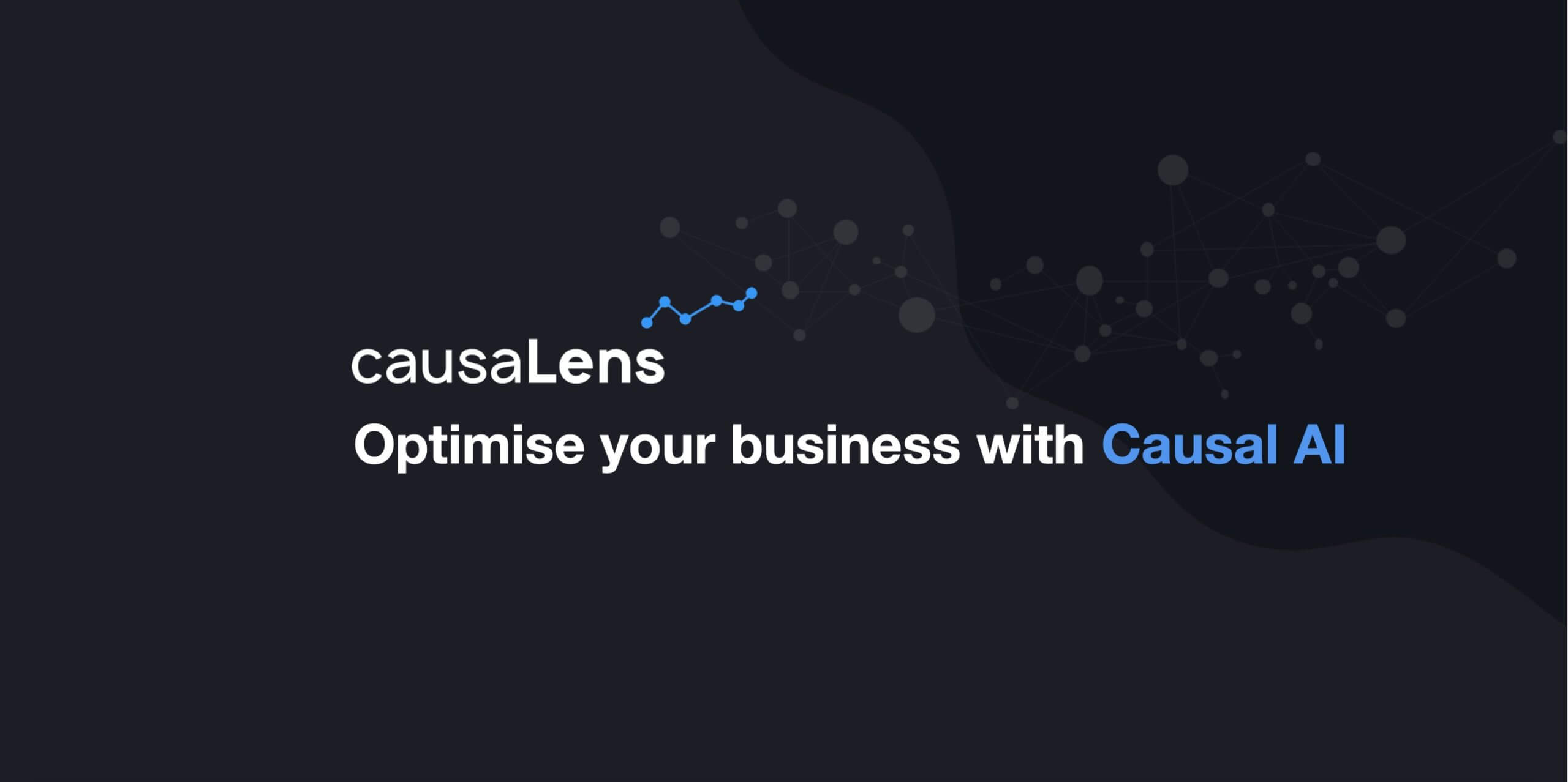 Major Financial Organisations Deploy causaLens’ Pioneering Causal AI Platform to Discover Key Causal Insights and Generate More Profitable Trading Strategies